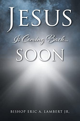 Jesus Is Coming Back....Soon