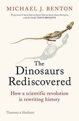 Dinosaurs Rediscovered: The Scientific Revolution in Paleontology