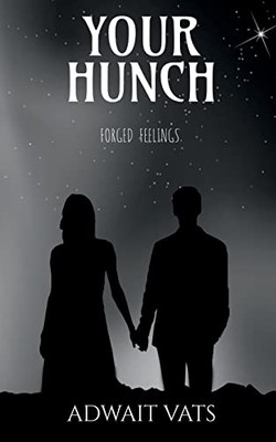 Your Hunch: Forged Feelings