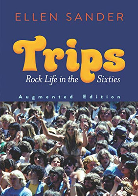 Trips: Rock Life in the Sixties?Augmented Edition