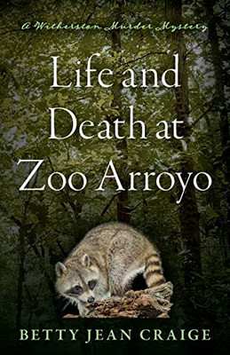 Life And Death At Zoo Arroyo: A Witherston Murder Mystery (Witherston Murder Mysteries)