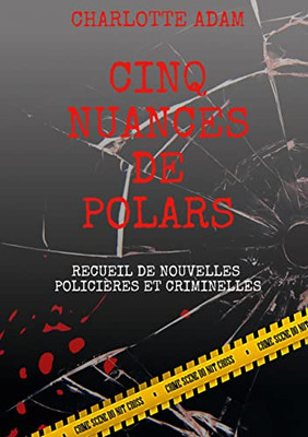 Cinq Nuances De Polars: Recueil De Nouvelles Policières Et Criminelles (French Edition)