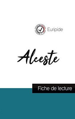 Alceste De Euripide (Fiche De Lecture Et Analyse Complète De L'Oeuvre) (French Edition)
