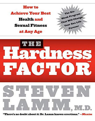 The Hardness Factor (Tm): How To Achieve Your Best Health And Sexual Fitness At Any Age
