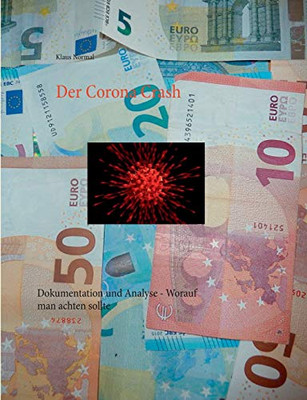 Der Corona Crash: Dokumentation Und Analyse - Worauf Man Achten Sollte (German Edition)