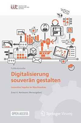 Digitalisierung Souverän Gestalten: Innovative Impulse Im Maschinenbau (German Edition)
