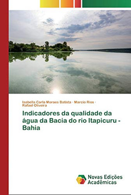 Indicadores Da Qualidade Da Água Da Bacia Do Rio Itapicuru - Bahia (Portuguese Edition)