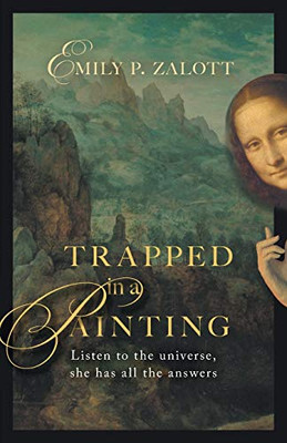 Trapped In A Painting: Listen To The Universe, She Has All The Answers - 9781525563089