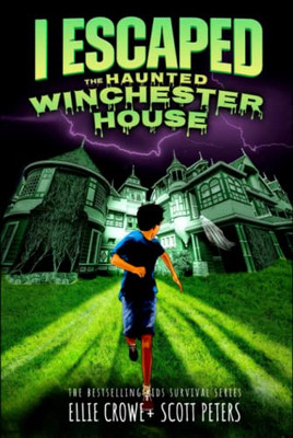 I Escaped The Haunted Winchester House: A Haunted House Survival Story - 9781951019310