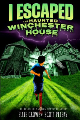 I Escaped The Haunted Winchester House: A Haunted House Survival Story - 9781951019303