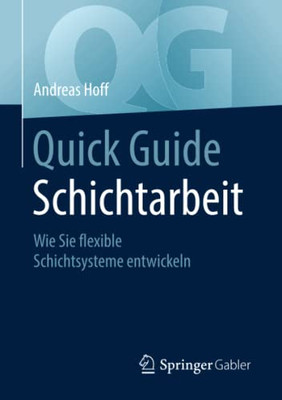 Quick Guide Schichtarbeit: Wie Sie Flexible Schichtsysteme Entwickeln (German Edition)