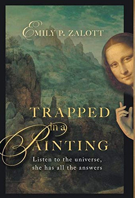 Trapped In A Painting: Listen To The Universe, She Has All The Answers - 9781525563072