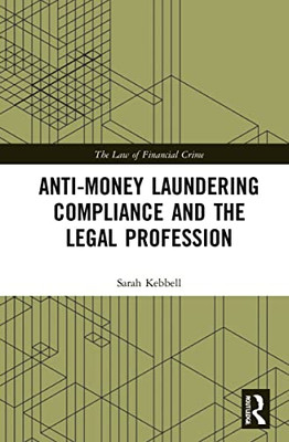 Anti-Money Laundering Compliance And The Legal Profession (The Law Of Financial Crime)