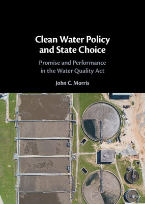 Clean Water Policy And State Choice: Promise And Performance In The Water Quality Act