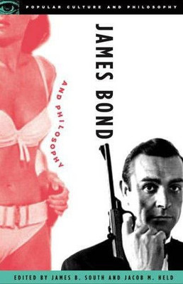 James Bond And Philosophy: Questions Are Forever (Popular Culture And Philosophy, 23)