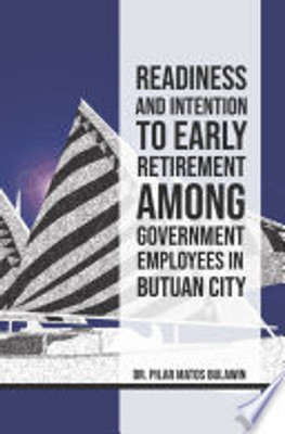 Readiness And Intention To Early Retirement Among Government Employees In Butuan City