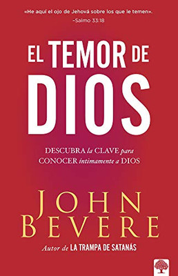 El Temor De Dios: Descubra La Clave Para Conocer Intimamente A Dios (Spanish Edition)