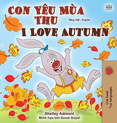 I Love Autumn (Vietnamese English Bilingual Book For Kids) (Vietnamese English Bilingual Collection) (Vietnamese Edition)