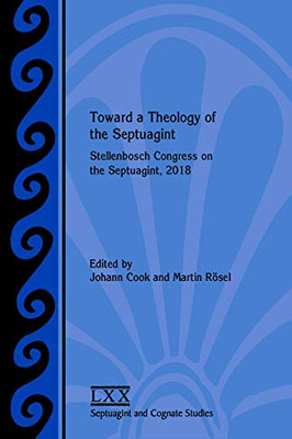 Toward A Theology Of The Septuagint (Septuagint And Cognate Studies) (Septuagint And Cognate Studies, 74)