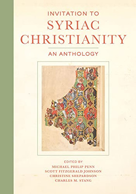 Invitation To Syriac Christianity: An Anthology