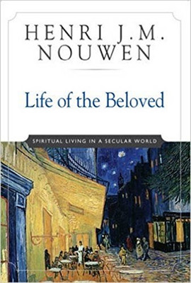 Life of the Beloved: Spiritual Living in a Secular World