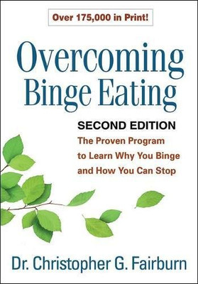 Overcoming Binge Eating, Second Edition: The Proven Program to Learn Why You Binge and How You Can Stop