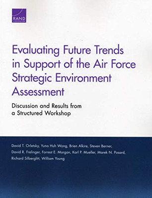 Evaluating Future Trends in Support of the Air Force Strategic Environment Assessment: Discussion and Results from a Structured Workshop (Project Air Force)
