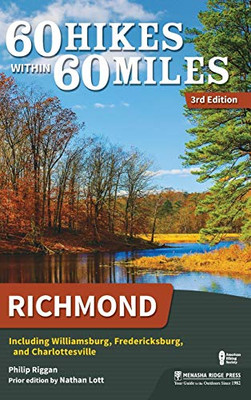 60 Hikes Within 60 Miles: Richmond: Including Williamsburg, Fredericksburg, And Charlottesville