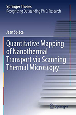 Quantitative Mapping Of Nanothermal Transport Via Scanning Thermal Microscopy (Springer Theses)
