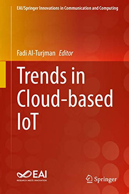 Trends In Cloud-Based Iot (Eai/Springer Innovations In Communication And Computing)