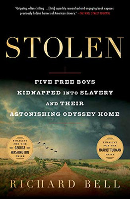 Stolen: Five Free Boys Kidnapped Into Slavery And Their Astonishing Odyssey Home