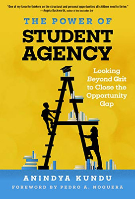 The Power Of Student Agency: Looking Beyond Grit To Close The Opportunity Gap