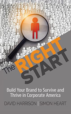 The Right Start: Build Your Brand To Survive And Thrive In Corporate America