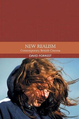 New Realism: Contemporary British Cinema (Traditions In World Cinema)