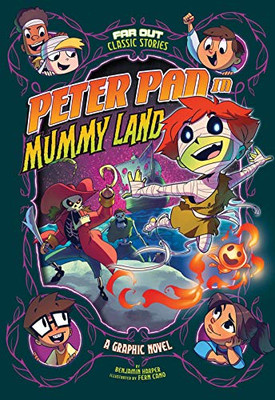 Peter Pan In Mummy Land: A Graphic Novel (Far Out Classic Stories)