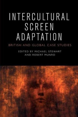 Intercultural Screen Adaptation: British And Global Case Studies