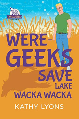 Were-Geeks Save Lake Wacka Wacka (Were-Geeks Save The World)