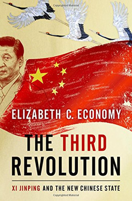 The Third Revolution: Xi Jinping And The New Chinese State