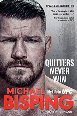 Quitters Never Win: My Life In Ufc ? The American Edition