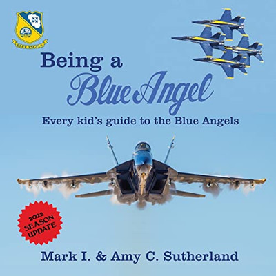 Being A Blue Angel: Every Kid'S Guide To The Blue Angels