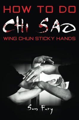How To Do Chi Sao: Wing Chun Sticky Hands (Self-Defense)