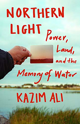 Northern Light: Power, Land, And The Memory Of Water