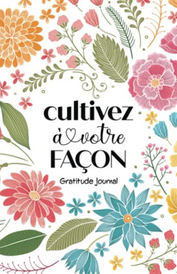 Cultivez ? Votre Fa?on: Gratitude Journal (French Journals) (French Edition)