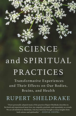 Science and Spiritual Practices: Transformative Experiences and Their Effects on Our Bodies, Brains, and Health