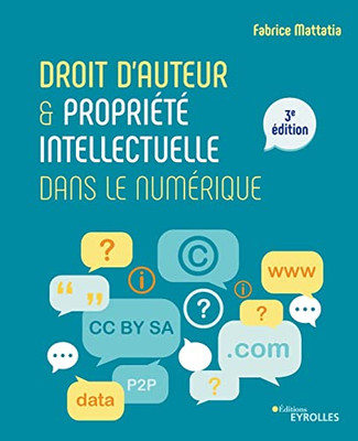 Droit D'Auteur Et Propri?t? Intellectuelle Dans Le Num?rique (French Edition)