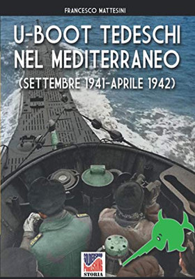 U-Boot Tedeschi Nel Mediterraneo (Settembre 1941  Aprile 1 (Italian Edition)