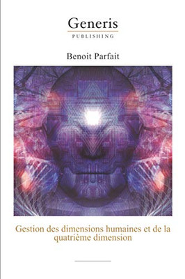 Gestion Des Dimensions Humaines Et De La Quatrième Dimension (French Edition)