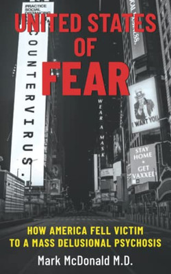 United States Of Fear: How America Fell Victim To A Mass Delusional Psychosis