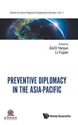 Preventive Diplomacy In The Asia-Pacific (Asian Regional Cooperation Studies)