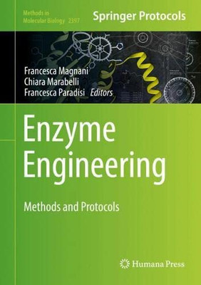 Enzyme Engineering: Methods And Protocols (Methods In Molecular Biology, 2397)